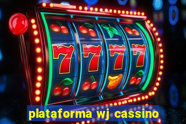 plataforma wj cassino